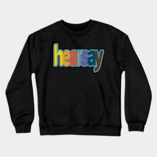 Hearsay! No 2 Crewneck Sweatshirt